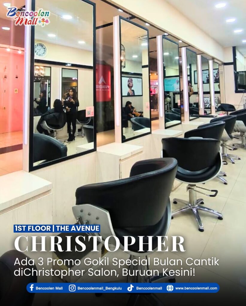 Christopher Salon Bengkulu : Promo Gokil Bulan Cantik di Bencoolen Mall